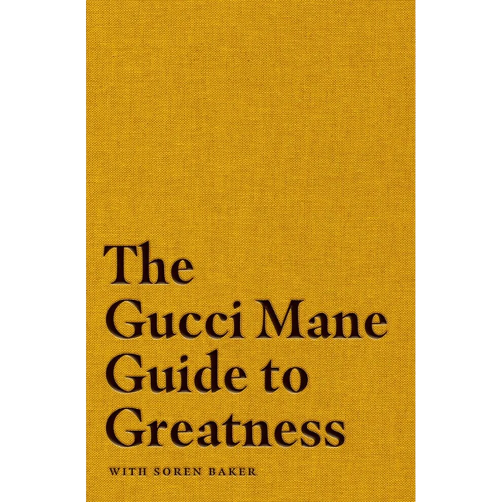 The Gucci Mane Guide to Greatness (Hardcover)