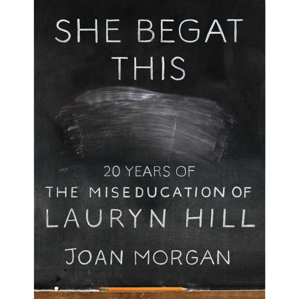 She Begat This: 20 Years of The Miseducation of Lauryn Hill (Hardcover)