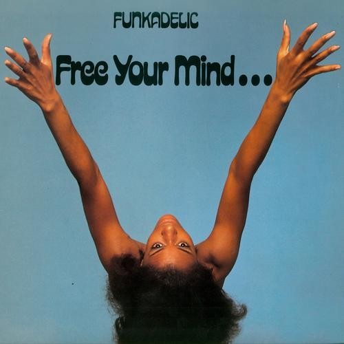 Free Your Mind...and Your Ass Will Follow